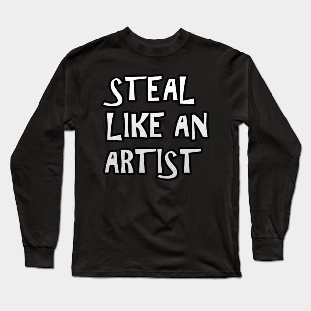 Steal Like an Artist Long Sleeve T-Shirt by Pasfs0